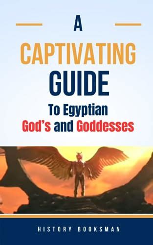 A Captivating Guide To The Egyptian Gods And Goddesses Uncovering The