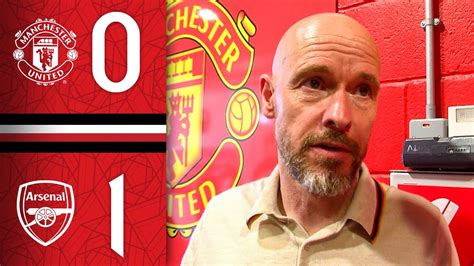 Erik Ten Hags Post Match Thoughts Man Utd 0 1 Arsenal