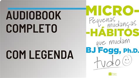 Micro Hábitos Pequenas mudanças que mudam tudo BJ Fogg Audiobook