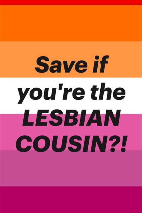 Save If You Re The Lesbian Cousin In Lgbt Quotes Lgbtq Quotes Gay Quotes