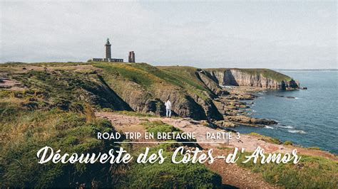 Itin Raire De Jours Dans Les C Tes D Armor Road Trip En Bretagne Pt