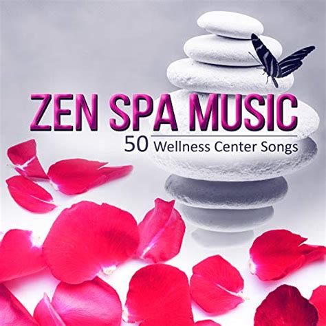 Amazon Zen Spa Music 50 Wellness Center Songs And Serenity