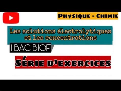 Bac Biof Les Solutions Lectrolytiques Et Les Concentrations