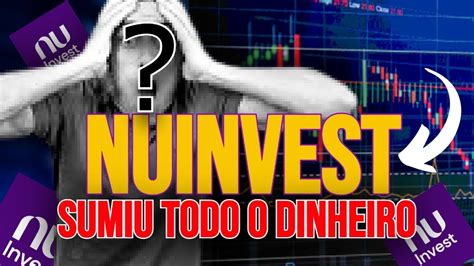 Urgente Dinheiro Da Minha Conta Nuinvest Sumiu Oque Eu Fa O