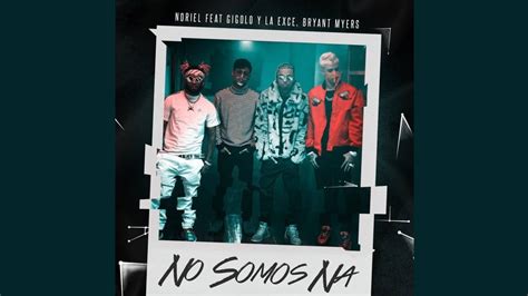 Noriel Ft Gigolo La Exce Bryant Myers No Somos Na Audio Oficial