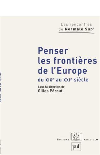 Penser Les Fronti Res De L Europe Du XIXe Au XXIe Si Cle