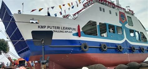 Launching Kapal Roro GT 150 Dan KMP Puteri Leanpuri Di Mariana