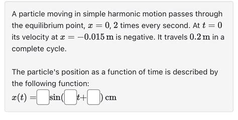 Solved A Particle Moving In Simple Harmonic Motion Passes