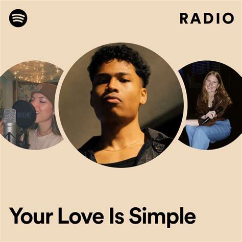 Your Love Is Simple Radio Playlist By Spotify Spotify