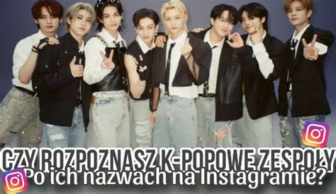 Czy Rozpoznasz K Popowe Zespo Y Po Ich Nazwach Na Instagramie Samequizy