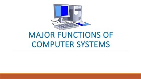 Major Functions of Computer Systems