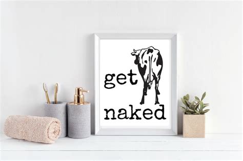 8x10 GET NAKED Cow Lover Quote Wall Art Printable Cow Art Funny Bathtub Quote Bathroom