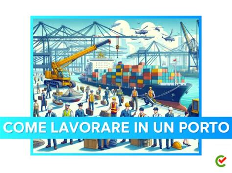 Come Lavorare In Un Porto La Guida E I Consigli Utili