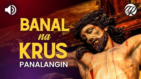 Panalangin Sa Banal Na Krus • Tagalog Holy Cross Prayer Youtube