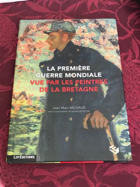 LA PREMIÈRE GUERRE mondiale vue par les peintres de la Bretagne Liv