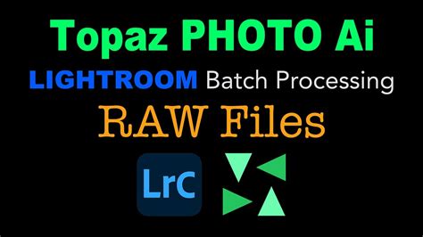 TOPAZ PHOTO AI LIGHTROOM CLASSIC Batch Processing RAW Files YouTube