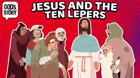 God S Story Jesus And The Ten Lepers Youtube