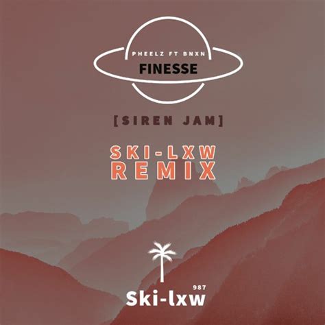 Stream Finesse Ski Lxw 987 Siren Jam Remix 2023 Mp3 By Ski Lxw 987