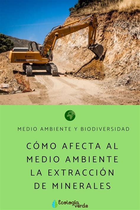 C Mo Afecta Al Medio Ambiente La Extracci N De Minerales Medio