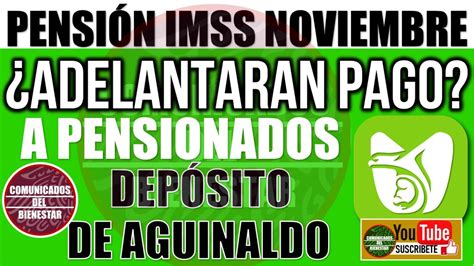 💲📆 ¿se Adelantan Pagos 🎁🔔 Pensión Imss Noviembre ¿pago De Noviembre Y