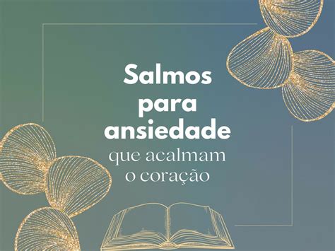 34 Salmos Para Ansiedade Que Acalmam Um Coração Angustiado Pensador