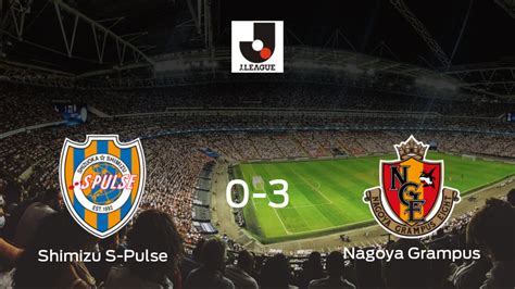 Nagoya Grampus X Shimizu S Pulse - El Nagoya Grampus suma tres puntos tras pasar por encima del Shimizu S ...