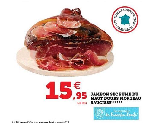 Promo Jambon Sec Fum Du Haut Doubs Morteau Saucisse Chez Super U