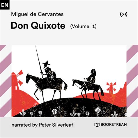 Volume 1, Chapter 52: Don Quixote (Part 7) - Miguel de Cervantes/Peter