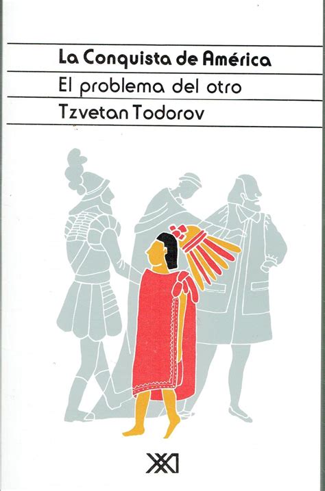 La Conquista de América El problema del otro de Tzvetan Todorov