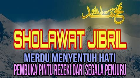 Sholawat Jibril Pembuka Pintu Rezeki Paling Mustajab Pembawa Berkah Pengabul Hajat Youtube