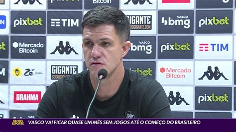 V Deo Vasco Vai Ficar Quase Um M S Sem Jogos At O Come O Do