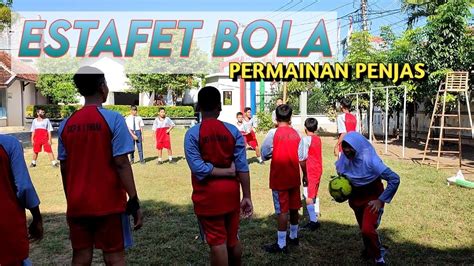 Estafet Bola Permainan Penjas Youtube