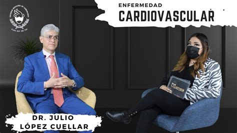 Enfermedad Cardiovascular Dr Julio López Cuellar Tesorero de la