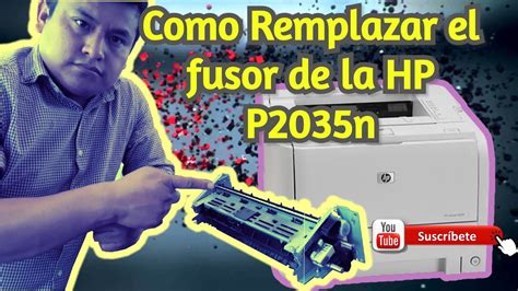 Como Remplazar El Fusor De La HP LaserJet P2035n YouTube