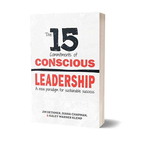 15 Commitments Of Conscious Leaders By Jim Dethmer Diana Chapman And Kaley Klemp — Kate Hutson