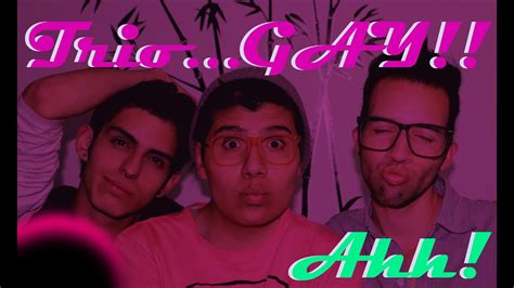 TRIO GAY YouTube