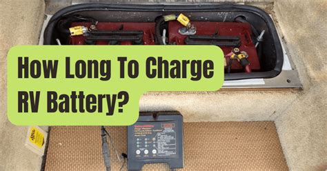 How Long Does It Take To Charge An Rv Battery With A Truck Rving