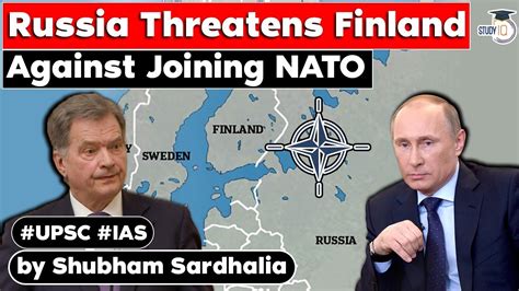 Russia Threatens Military And Political Consequences If Finland Sweden Try Joining Nato Upsc