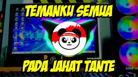 DJ TEMANKU SEMUA PADA JAHAT TANTE PANDA MZ PRODUCTION YouTube