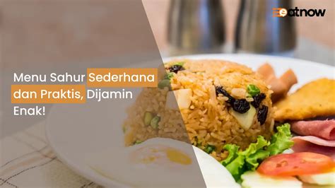 7 Menu Sahur Praktis Dan Sederhana Dijamin Enak Eatnow