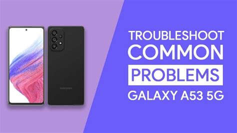 Troubleshoot Common Problems In Samsung Galaxy A53 5g Fixes Tech2rise