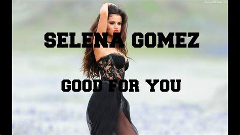 Selena Gomez Good For You Lyrics Youtube