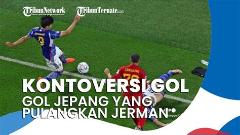 Jepang Yang Pulangkan Jerman Di Piala Dunia Kontroversi Gol