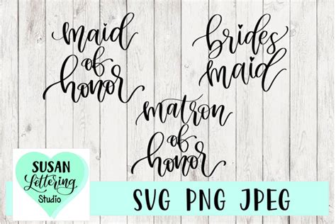 Maid Of Honor Bridesmaid Matron Of Honor Bundle Svg