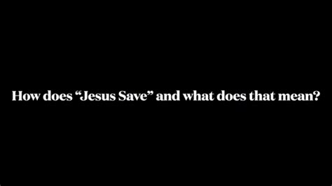 Dsr How Does “jesus Save” And What Does That Mean Youtube