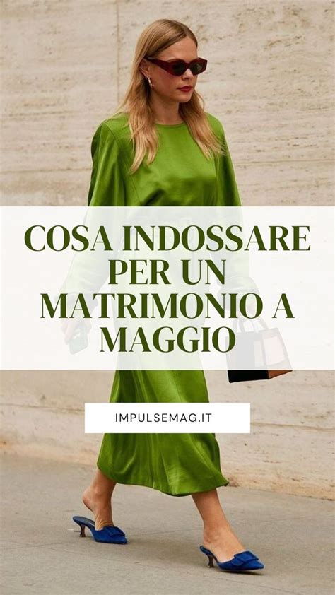 Ho Un Matrimonio A Maggio Cosa Mi Metto Impulse Mag Outfit