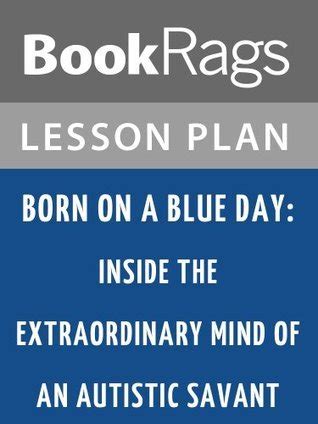 Lesson Plans Born On A Blue Day Inside The Extraordinary Mind Of An