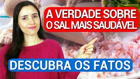 A Verdade Sobre O Sal Mais Saud Vel Descubra Qual Comprar E Qual