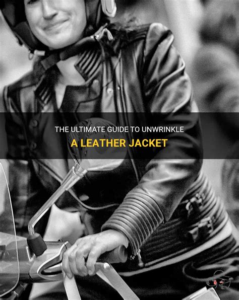 The Ultimate Guide To Unwrinkle A Leather Jacket Shunvogue