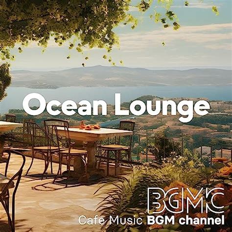 Écouter Ocean Lounge de Cafe Music BGM channel sur Amazon Music Unlimited